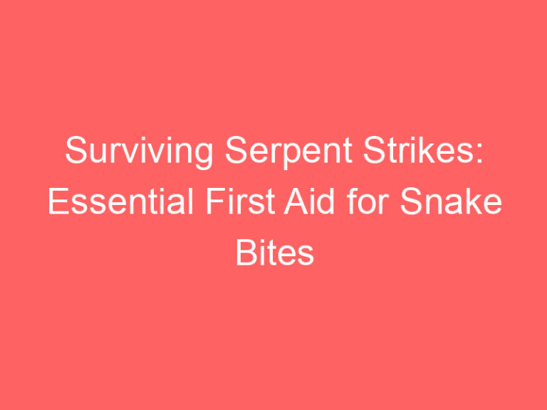 Surviving Serpent Strikes Essential First Aid for Snake Bites Family